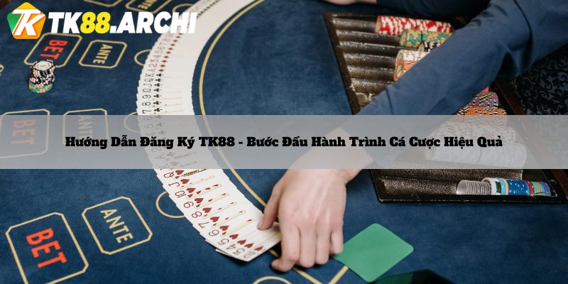 Hướng Dẫn Đăng Ký TK88 - Bước Đầu Hành Trình Cá Cược Hiệu Quả