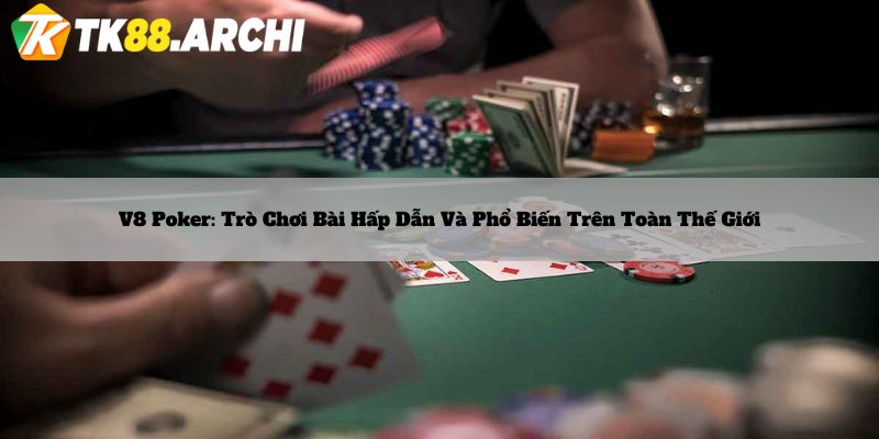 Nắm vững các thuật ngữ quan trọng khi tham gia chơi V8 Poker