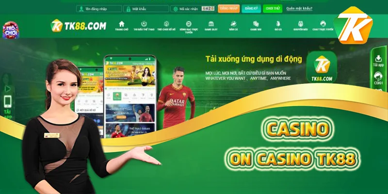 Sự Phát Triển On Casino TK88 – Đáp Ứng Nhu Cầu Xu Hướng Mới